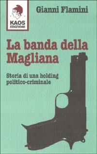 La banda della Magliana - Gianni Flamini - Libro Kaos 2002, Libertaria | Libraccio.it