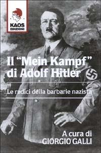 Il Mein Kampf di Adolf Hitler. Le radici della barbarie nazista  - Libro Kaos 2002 | Libraccio.it