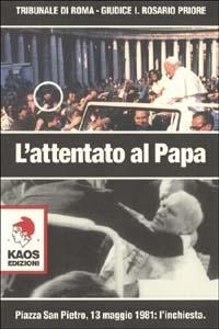Attentato al papa - Rosario Priore - Libro Kaos 2002 | Libraccio.it