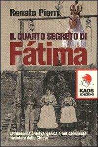 Il quarto segreto di Fatima - Renato Pierri - Libro Kaos 2003 | Libraccio.it