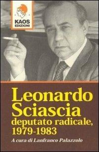 Leonardo Sciascia deputato radicale 1978-1983 - Lanfranco Palazzolo - Libro Kaos 2004 | Libraccio.it