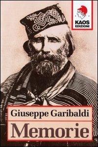 Memorie - Giuseppe Garibaldi - Libro Kaos 2006 | Libraccio.it