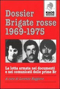 Dossier Brigate Rosse 1969-1975  - Libro Kaos 2007 | Libraccio.it