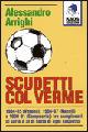 Scudetti col verme - Alessandro Arrighi - Libro Kaos 2007 | Libraccio.it