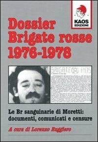 Dossier Brigate Rosse 1976-1978  - Libro Kaos 2007, Libertaria | Libraccio.it
