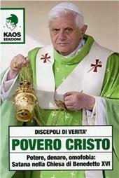 Povero Cristo. Potere, denaro, omofobia: Satana nella Chiesa di Benedetto XVI