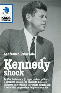 Kennedy shock. L'anima nera del presidente JFK - Lanfranco Palazzolo - Libro Kaos 2010 | Libraccio.it
