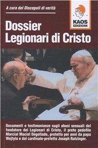 Dossier legionari di Cristo  - Libro Kaos 2010 | Libraccio.it