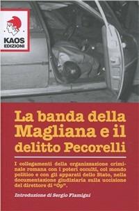 La banda della Magliana e il delitto Pecorelli  - Libro Kaos 2011 | Libraccio.it