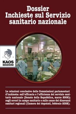 Dossier. Inchieste sul servizio sanitario nazionale  - Libro Kaos 2011 | Libraccio.it