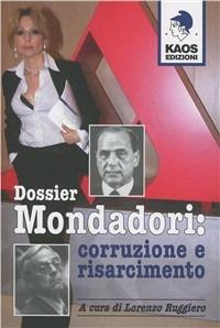 Dossier Mondadori. Corruzione e risarcimento  - Libro Kaos 2011 | Libraccio.it