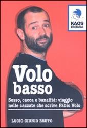 Volo basso. Sesso, spinelli e banalità: viaggio nelle cazzate che scrive Fabio Volo