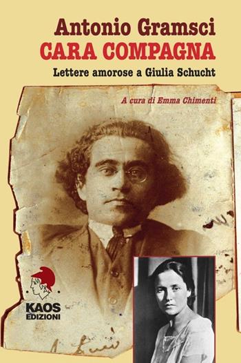 Cara compagna. Lettere amorose ai Giulia Schucht - Antonio Gramsci - Libro Kaos 2012, Libertaria | Libraccio.it
