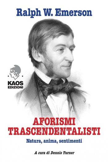 Aforismi trascendentalisti. Natura, anima, sentimenti - Ralph Waldo Emerson - Libro Kaos 2013, Culturclub | Libraccio.it