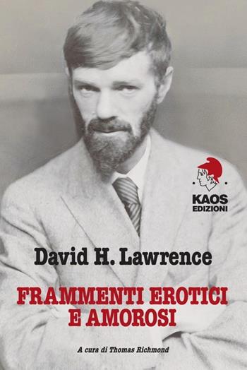 Frammenti erotici e amorosi - D. H. Lawrence - Libro Kaos 2013 | Libraccio.it