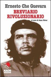 Breviario rivoluzionario - Ernesto Che Guevara - Libro Kaos 2014 | Libraccio.it