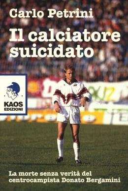Il calciatore suicidato - Carlo Petrini - Libro Kaos 2014 | Libraccio.it