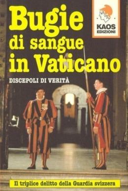 Bugie di sangue in Vaticano. Il triplice delitto della guardia svizzera  - Libro Kaos 2014 | Libraccio.it