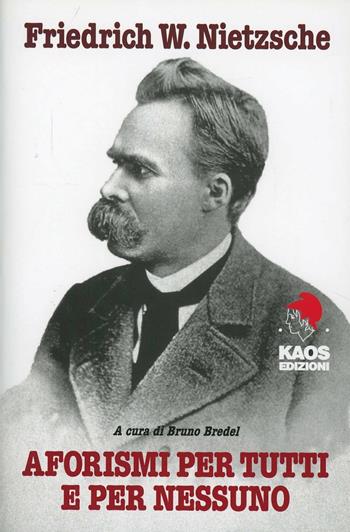 Aforismi per tutti e per nessuno - Friedrich Nietzsche - Libro Kaos 2014 | Libraccio.it