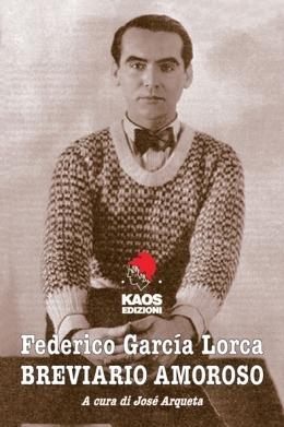 Breviario amoroso - Federico García Lorca - Libro Kaos 2014, Culturclub | Libraccio.it
