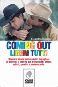 Coming out. Liberi tutti  - Libro Kaos 2015 | Libraccio.it