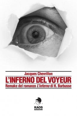 L'inferno del voyeur - Jacques Chevrillon - Libro Kaos 2015 | Libraccio.it