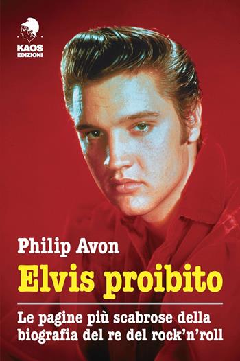 Elvis proibito  - Libro Kaos 2016 | Libraccio.it