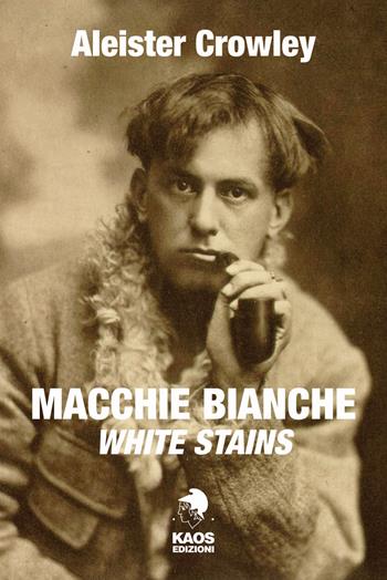 Macchie bianche. Testo inglese a fronte - Aleister Crowley - Libro Kaos 2018, Culturclub | Libraccio.it