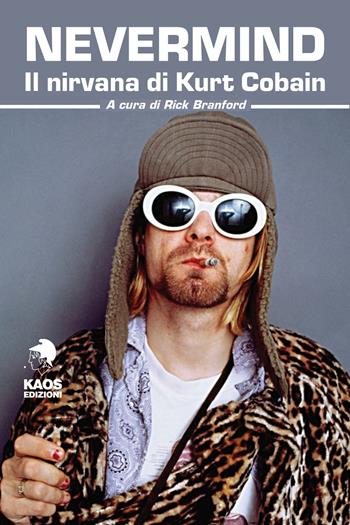 Nevermind. Il nirvana di Kurt Cobain  - Libro Kaos 2018 | Libraccio.it