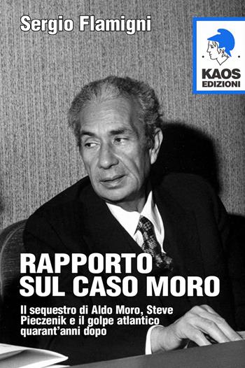 Rapporto sul caso Moro - Sergio Flamigni - Libro Kaos 2019, Libertaria | Libraccio.it