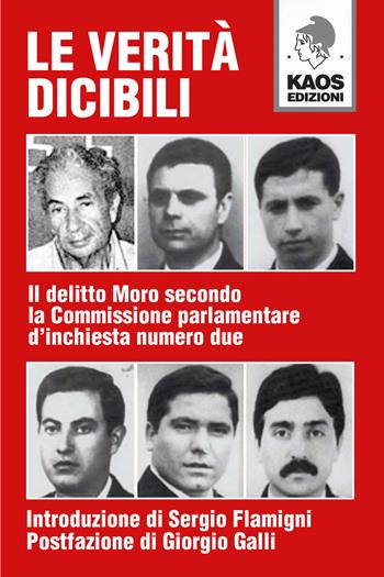 Le verità dicibili. Il delitto Moro secondo la Commissione parlamentare d'inchiesta numero due  - Libro Kaos 2020, Libertaria | Libraccio.it