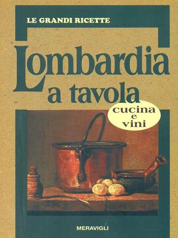 Lombardia a tavola  - Libro Meravigli 2002 | Libraccio.it