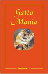 Gatto mania  - Libro Meravigli 2006 | Libraccio.it