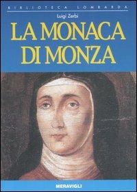 La monaca di Monza - Luigi Zerbi - Libro Meravigli 2007, Biblioteca lombarda | Libraccio.it