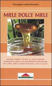 Miele dolce miele. Ediz. illustrata - Pierangela Locatelli Montefiori - Libro Meravigli 2008, Guide | Libraccio.it