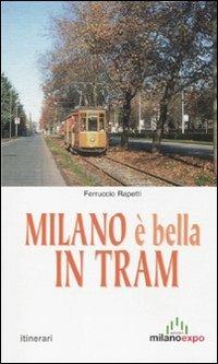 Milano è bella in tram. Nostalgia tra i binari - Ferruccio Rapetti - Libro Meravigli 2009, Itinerari | Libraccio.it