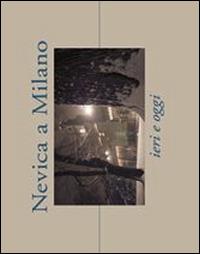 Nevica a Milano - Gabriele Asnaghi, Roberto Meda, Filippo Ricciardi - Libro Meravigli 2015 | Libraccio.it