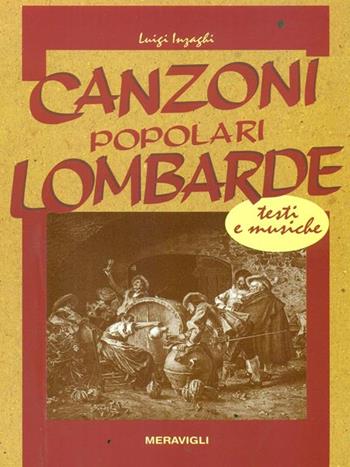 Canzoni popolari lombarde - Luigi Inzaghi - Libro Meravigli | Libraccio.it