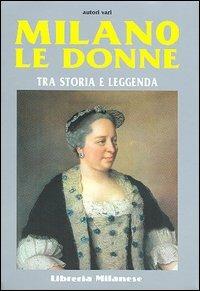 Milano. Le donne tra storia e leggenda  - Libro Meravigli 2005 | Libraccio.it