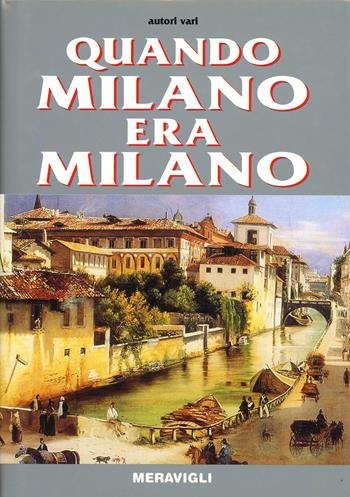 Quando Milano era Milano  - Libro Meravigli 2006 | Libraccio.it