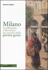 Milano tra Ottocento e Novecento nei racconti della povera gente - Severino Pagani - Libro Meravigli 2008 | Libraccio.it