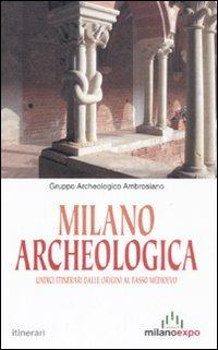 Milano archeologica. Undici itinerari dalle origini al basso Medioevo  - Libro Meravigli 2008 | Libraccio.it