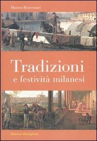 Tradizioni e festività milanesi - Matteo Benvenuti - Libro Meravigli 2010, Scorci e memorie | Libraccio.it