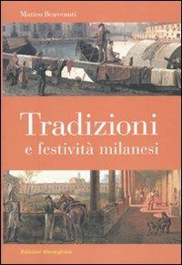 Tradizioni e festività milanesi - Matteo Benvenuti - Libro Meravigli 2014, Scorci e memorie | Libraccio.it