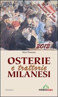 Osterie e trattorie milanesi 2012 - Silvia Proserpio - Libro Meravigli 2011, Itinerari | Libraccio.it