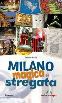 Milano magica e stregata - Franco Fava - Libro Meravigli 2012, Itinerari | Libraccio.it