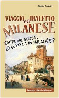 Viaggio nel dialetto milanese - Giorgio Caprotti - Libro Meravigli 2013 | Libraccio.it