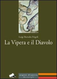 La vipera e il diavolo - Luigi Barnaba Frigoli - Libro Meravigli 2013, Pagine disparse | Libraccio.it
