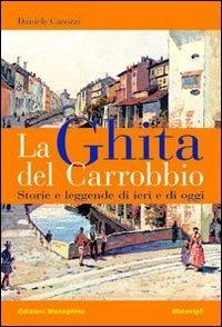 La Ghita del Carrobbio. Storie e leggende di ieri e di oggi - Daniele Carozzi - Libro Meravigli 2013, Scorci e memorie | Libraccio.it