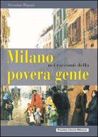 Milano nei racconti della povera gente - Severino Pagani - Libro Meravigli 2015, Strenna | Libraccio.it